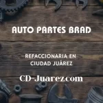 refaccionaria Auto Partes Brad cd juarez