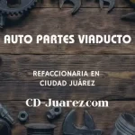 refaccionaria Auto Partes Viaducto cd juarez