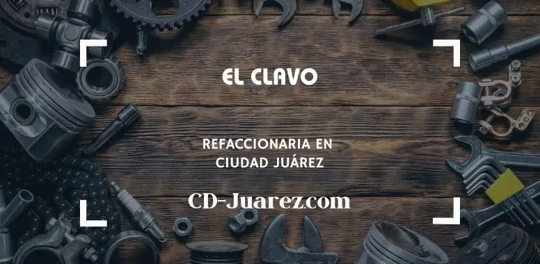refaccionaria El Clavo cd juarez